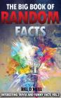 The Big Book of Random Facts Volume 2: 1000 Interesting Facts And Trivia By Bill O'Neill Cover Image