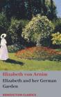 Elizabeth and her German Garden By Elizabeth Von Arnim Cover Image