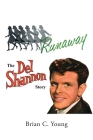 RUNAWAY - The Del Shannon Story By Brian C. Young Cover Image