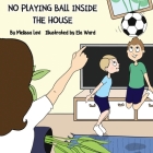 No Playing Ball Inside the House Cover Image