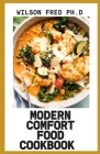 Modern Comfort Food Cookbook: Best Recipes From Modern Comfort Food Cover Image