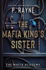 The Mafia King's Sister: A Novel (The Mafia Academy Series #3) By P. Rayne Cover Image