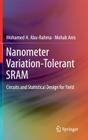 Nanometer Variation-Tolerant Sram: Circuits and Statistical Design for Yield By Mohamed Abu Rahma, Mohab Anis Cover Image