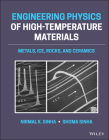 Engineering Physics of High-Temperature Materials: Metals, Ice, Rocks, and Ceramics By Nirmal K. Sinha, Shoma Sinha Cover Image
