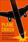 Plane Crash: The Forensics of Aviation Disasters By George Bibel, Captain Robert Hedges Cover Image