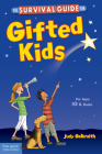 The Survival Guide for Gifted Kids: For Ages 10 and Under (Survival Guides for Kids) By Judy Galbraith, M.A. Cover Image