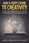 Aha! A User's Guide to Creativity By Robert Cannon (Joint Author), James Cannon (Joint Author) Cover Image
