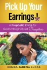 Pick Up Your Earrings!: A Prophetic Invite for God's Marginalized Daughters By Kemba Jarena Lucas Cover Image