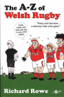 The A-Z of Welsh Rugby By Richard Rowe Cover Image