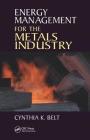 Energy Management for the Metals Industry By Cynthia K. Belt Cover Image