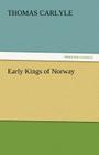 Early Kings of Norway By Thomas Carlyle Cover Image