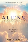 A.L.I.E.N.S.: Awakened Lives Invading Every Nation Supernaturally By Rohan Peart Cover Image