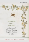 Jasmine on a String: A Survey of Women Writing English Fiction in India Cover Image
