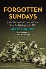 Forgotten Sundays: A Son's Story of Life, Loss, and Love from the Sidelines of the NFL By Gerry Sandusky Cover Image