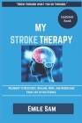 My Stroke Therapy: Roadmap to Recovery, Healing, Hope, and Rebuilding Your Life After Stroke: By Emile Sam Cover Image