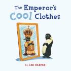 The Emperor's Cool Clothes By Lee Harper, Lee Harper (Illustrator) Cover Image