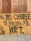 All This Change Is Making Me Wet By Cid Roberts Cover Image