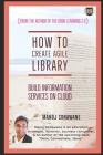 How To Create Agile Library: Build Information Services on Cloud By Manoj Sonawane Cover Image