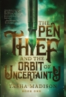 The Pen Thief and the Orbit of Uncertainty By Tasha Madison Cover Image