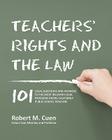 Teachers' Rights and the Law: 101 Legal Questions and Answers to the Most Relevant Legal Problems Facing California Public School Teachers Cover Image