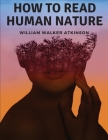How to Read Human Nature: Its Inner States and Outer Forms Cover Image