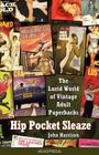 Hip Pocket Sleaze: The Lurid World of Vintage Adult Paperbacks Cover Image