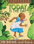 Today Is the Day By Eric Walters, Eugenie Fernandes (Illustrator) Cover Image