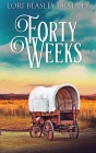 Forty Weeks By Lori Beasley Bradley Cover Image