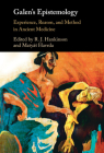 Galen's Epistemology: Experience, Reason, and Method in Ancient Medicine By R. J. Hankinson (Editor), Matyás Havrda (Editor) Cover Image