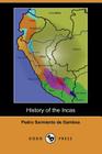 History of the Incas By Pedro Sarmiento De Gamboa, Clements Markham (Editor) Cover Image
