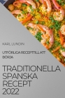 Traditionella Spanska Recept 2022: Utförliga Recepttill Att Börja By Karl Lundin Cover Image