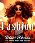 Black Women Fashion Coloring Book for Adults: Beautiful African American Women in Stylish Outfits to Color for Black Girls Cover Image