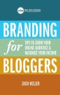 Branding for Bloggers: Tips to Grow Your Online Audience and Maximize Your Income Cover Image