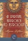 A Spiritual Approach to Astrology By Myrna Lofthus Cover Image