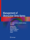 Management of Obstructive Sleep Apnea: An Evidence-Based, Multidisciplinary Textbook By Ki Beom Kim (Editor), Reza Movahed (Editor), Raman K. Malhotra (Editor) Cover Image