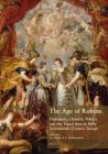 The Age of Rubens: Diplomacy, Dynastic Politics and the Visual Arts in Early Seventeenth-Century Europe By Luc Duerloo (Editor), Malcolm Smuts (Editor) Cover Image
