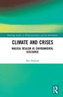 Climate and Crises: Magical Realism as Environmental Discourse (Routledge Studies in World Literatures and the Environment) By Ben Holgate Cover Image