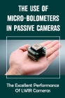 The Use Of Micro-Bolometers In Passive Cameras: The Excellent Performance Of LWIR Cameras: Reveal Objects By Kelvin Goethals Cover Image