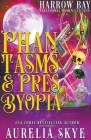 Phantasms & Presbyopia By Aurelia Skye Cover Image