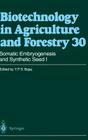 Somatic Embryogenesis and Synthetic Seed I (Biotechnology in Agriculture and Forestry #30) By Professor Dr y. P. S. Bajaj Cover Image