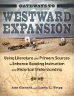 Gateways to Westward Expansion: Using Literature and Primary Sources to Enhance Reading Instruction and Historical Understanding By Ann Claunch, Linda Tripp Cover Image