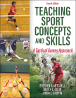 Teaching Sport Concepts and Skills: A Tactical Games Approach By Stephen A. Mitchell, Judith L. Oslin, Linda L. Griffin Cover Image
