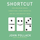 Shortcut Lib/E: How Analogies Reveal Connections, Spark Innovation, and Sell Our Greatest Ideas By John Pollack, Sean Pratt (Read by), Lloyd James (Read by) Cover Image