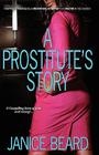 A Prostitute's Story - How I Went from Being a Prostitute/Stripper to a Pastor in the Church By Janice Beard Cover Image