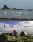 Island Walks: Book One - Lindisfarne to Iona Cover Image