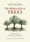 The Hidden Life of Trees: What They Feel, How They Communicate--Discoveries from a Secret World Cover Image