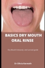 Basics Dry Mouth Oral Rinse: Dry Mouth Anticavity and survival guide Cover Image