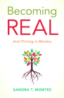 Becoming Real: And Thriving in Ministry By Sandra T. Montes Cover Image