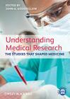 Understanding Medical Research: The Studies That Shaped Medicine By John A. Goodfellow (Editor) Cover Image