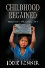 Childhood Regained: Student Edition, Grades 4 to 6 By Steve Hooley, Caroline Sciriha, Barbara a. Hawley Cover Image